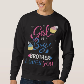 Sweatshirt Gender Reveal Girl Or Boy BROTHER Loves You Baby P