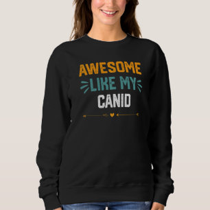 Sweatshirt Génial comme mon canidé idée pour Canidae