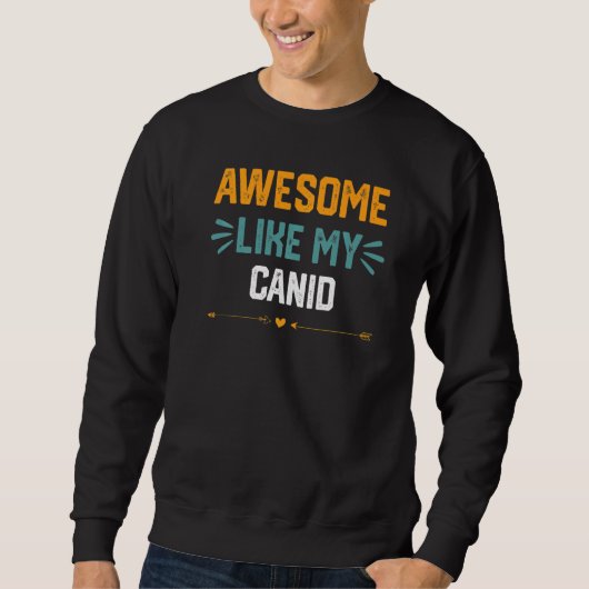 Sweatshirt Génial comme mon canidé idée pour les canidés (Devant)