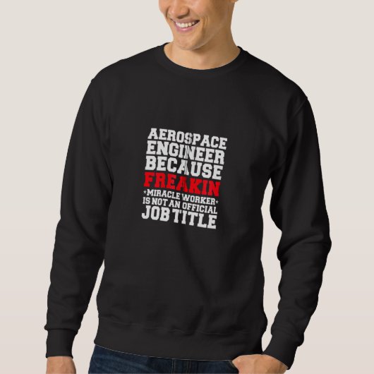 Sweatshirt Génie aérospatial Miracle Worker Engineering Funn (Devant)