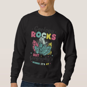 Sweatshirt Géologie Rocks Mais la géographie est là où c'est