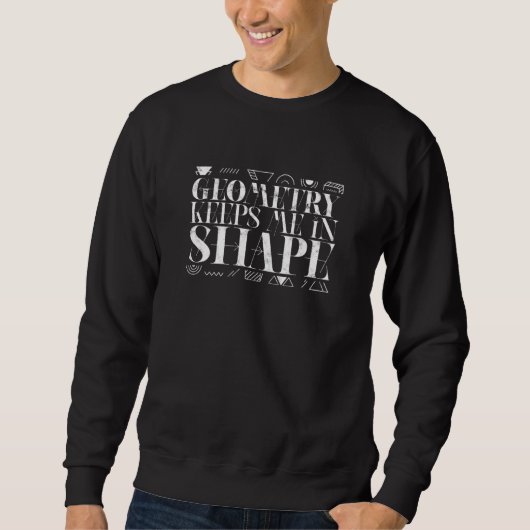 Sweatshirt Geometry keeps me in shape  shapes (Devant)