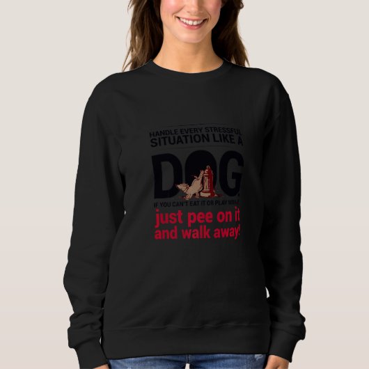 Sweatshirt Gérez le stress comme un chien Animal de compagni (Devant)