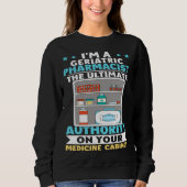 Sweatshirt Geriatric Pharmacist Authority On Your Medicine Ca (Devant)