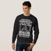 Sweatshirt Geriatric Pharmacists Don t Overdose On Laughter (Devant entier)