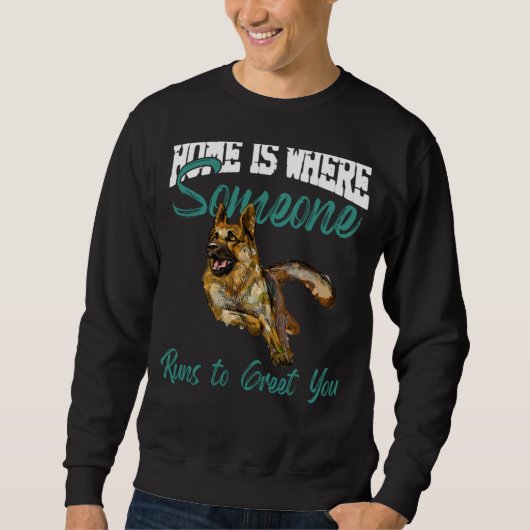 Sweatshirt German Shepherd Home Is Where Someone Runs To Gree (Devant)