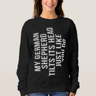 Sweatshirt German Shepherd  Tilt Head Dog Cute   Alsatian