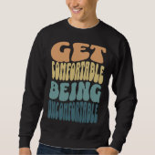 Sweatshirt Get comfortable being uncomfortable groovy retro c (Devant)