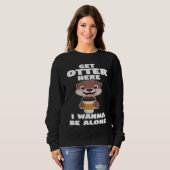 Sweatshirt get otter here I wanna be alone otter (Devant entier)