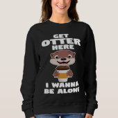 Sweatshirt get otter here I wanna be alone otter (Devant)