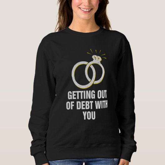 Sweatshirt Getting Out of Debt with You  Husband and Wife Hum (Devant)