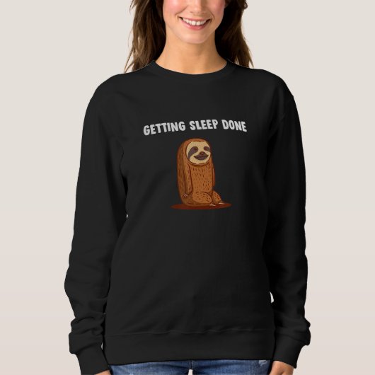 Sweatshirt Getting Sleep Done Sloth  Sayings Lazy Quotes Rest (Devant)