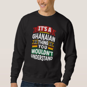 Sweatshirt Ghana Ghanéen Drapeau du Ghana C'est une chose gha