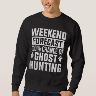 Sweatshirt Ghost Hunter Week-end Prévision Ghost Hunter Spiri