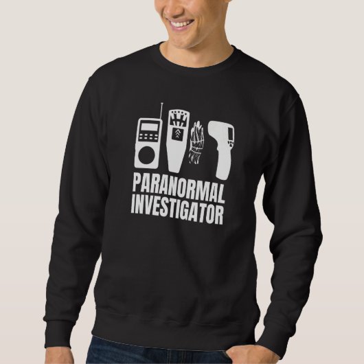 Sweatshirt Ghost Hunting Paranormal Investigator 19 (Devant)