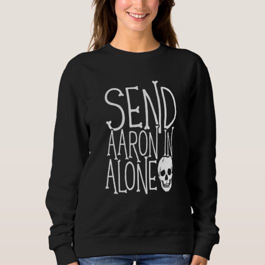 Sweatshirt Ghost Hunting Send Aaron in Alone Ghost Hunter Hal (Devant)