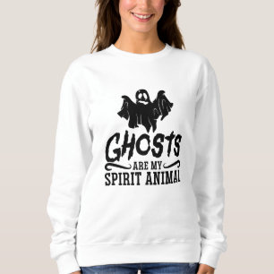 Sweatshirt Ghosts Are My Spirit Animal Ghost Hunter Hunting