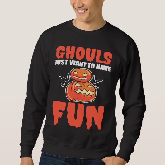 Sweatshirt Ghouls Just Want To Have Fun Halloween Ghoul (Devant)