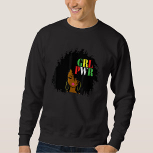 Sweatshirt Girl Power Grl Pwr Black Girl Magic African Americ