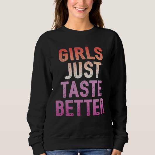 Sweatshirt Girls Just Taste Better   Lesbian Pride Flag Color (Devant)