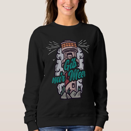Sweatshirt Give Me Sea Coasts Lighthouse Funny Maritime Sayin (Devant)