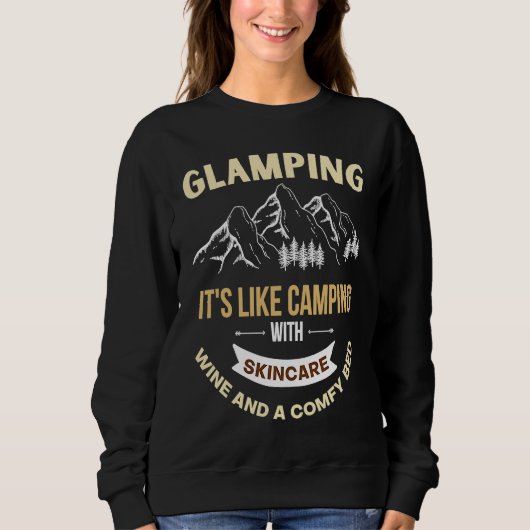 Sweatshirt Glamping is like camping with electricity wine and (Devant)