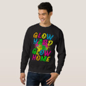 Sweatshirt Glow Hard or Glow Home  80s Retro Costume Party (Devant entier)