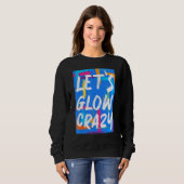 Sweatshirt Glow Party Squad Llow Crazy 80s Retro Costum (Devant entier)