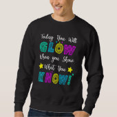 Sweatshirt Glow Teachers Testing Day When U Show What You Kno (Devant)