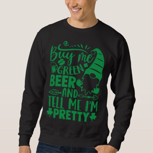 Sweatshirt Gnome Patrick s Day Buy Me Green Beer And Tell Me  (Devant)