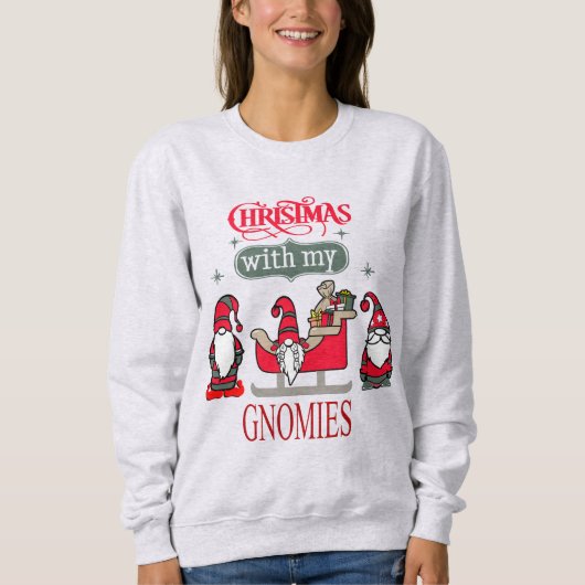 Sweatshirt Gnomes de Noël amusants - Hanging avec mes Gnomies (Devant)