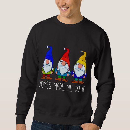 Sweatshirt Gnomes M'A Fait Le Faire, Amusant Gnome Jardin (Devant)