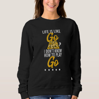Sweatshirt Go Board Jeu Sarcastique Citation La vie est comme