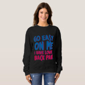 Sweatshirt Go Easy On Me I Have Lower Back Pain     (Devant entier)
