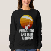 Sweatshirt Go Enjoy Paragliding And Enjoy Airgasm Paraglider (Devant)