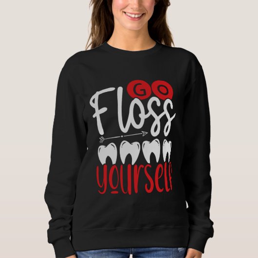 Sweatshirt Go Floss Yourself Dental Assistant Backprint Denti (Devant)