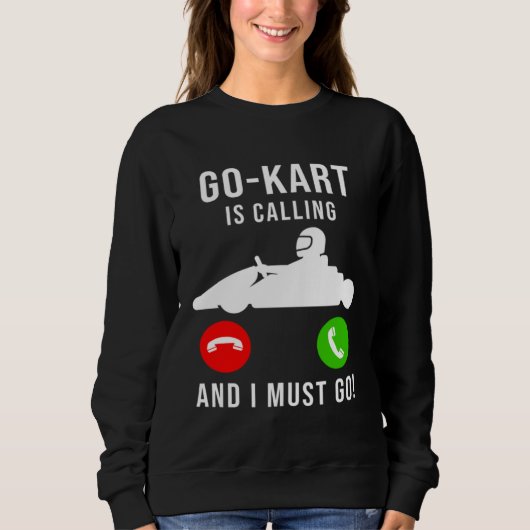 Sweatshirt Go Kart Is Calling And I Must Go  Cool  Dad GoKart (Devant)