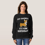 Sweatshirt Go Shorty Son Anniversaire Funny Corgi Anniversair (Devant entier)