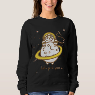 Sweatshirt Go Space Sloth Astronaut Nap Sloth