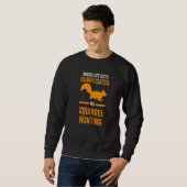 Sweatshirt Go Squirrel Hunting Squirrel (Devant entier)