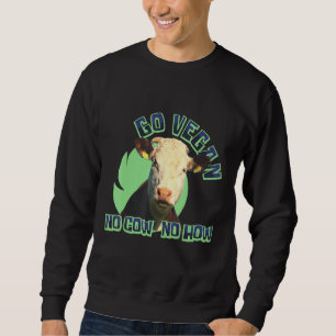 Sweatshirt Go Vegan Non Vache Non Comment Végétarien Basé Pla