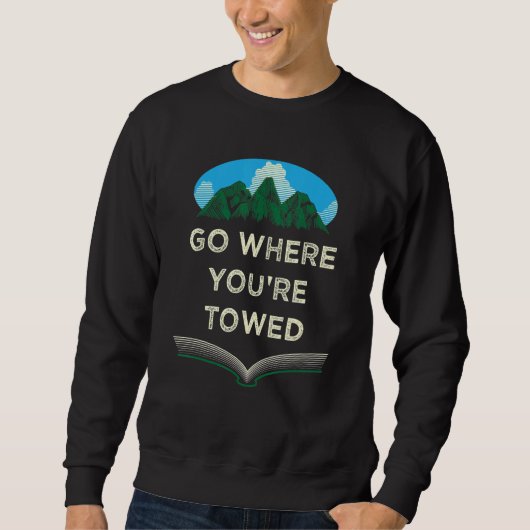 Sweatshirt Go Where Youre Towed Funny Camping Humor Camper Jo (Devant)