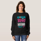 Sweatshirt Goals Or Bows Mama Loves You Gender Reveal Party S (Devant entier)