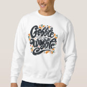 Sweatshirt Gobble jusqu'à ce que vous tournez (Devant)