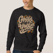 Sweatshirt Gobble jusqu'à ce que vous tournez (Devant)