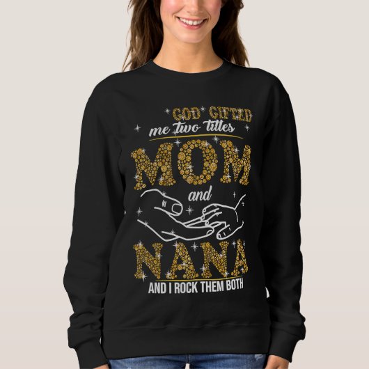 Sweatshirt God ed Me Two Titles Mom And Nana Bling (Devant)