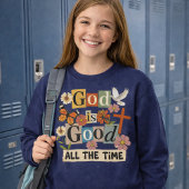 Sweatshirt God Is Good All The Time