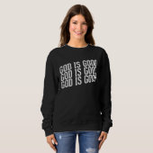 Sweatshirt God is Good Christian with Inspirational Message (Devant entier)