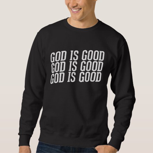 Sweatshirt God is Good Christian with Inspirational Message (Devant)