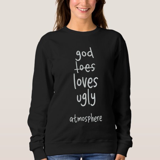 Sweatshirt God Loves Ugly Atmosphere  Christian (Devant)